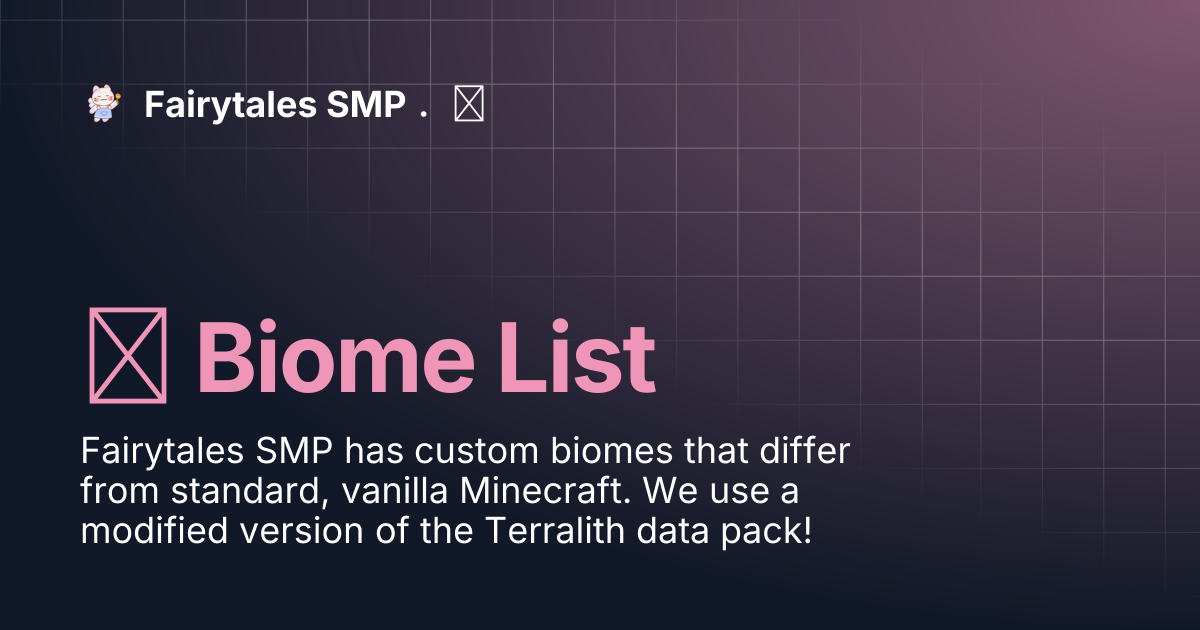 Biome List | Fairytales SMP ．♡